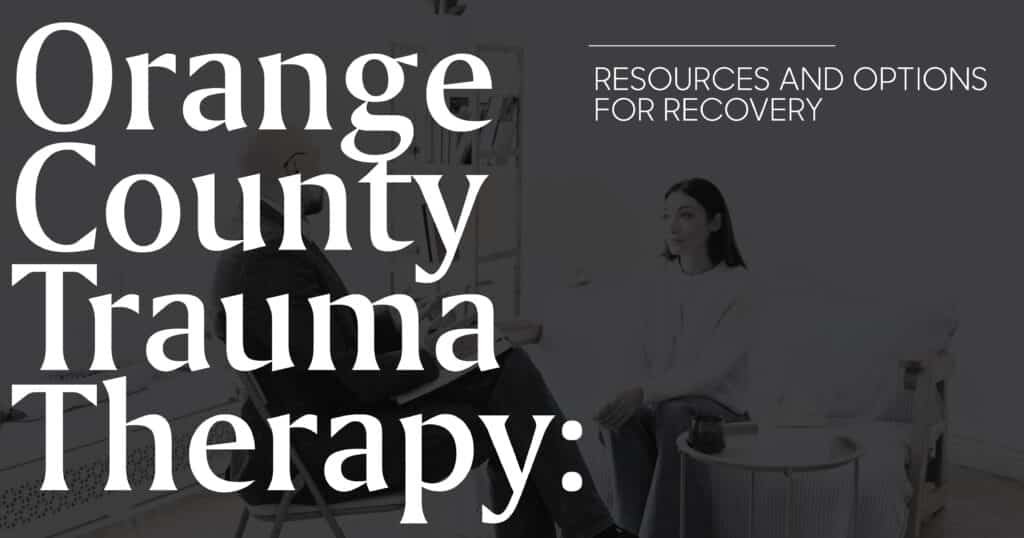 Orange County Trauma Therapy