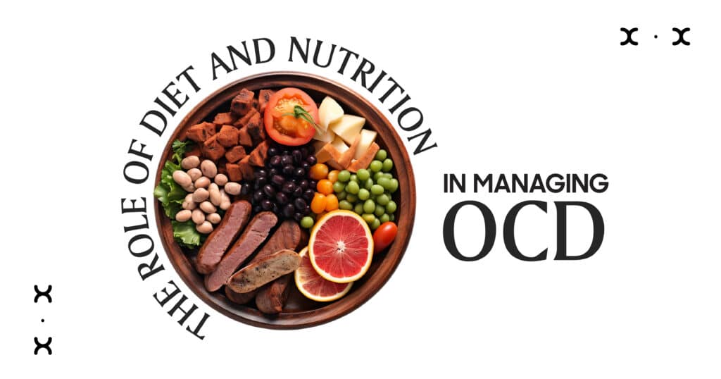 Role of Diet and Nutrition in Managing OCD