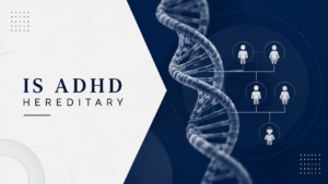 Is ADHD Hereditary